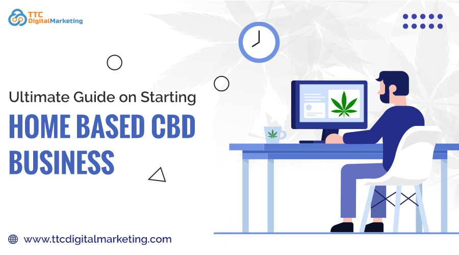 how to start Home Based CBD Business