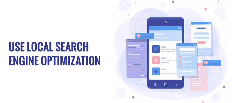 Use Local Search Engine Optimization