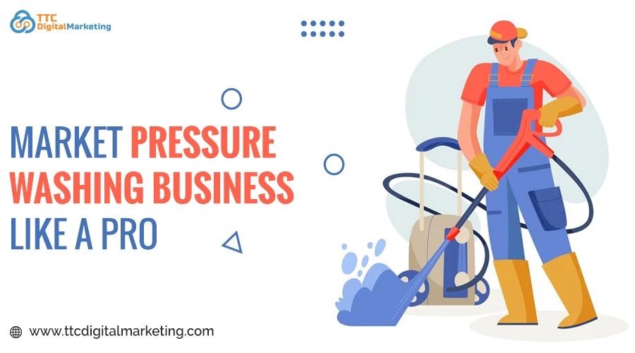 Market Pressure Washing Business Like A Pro