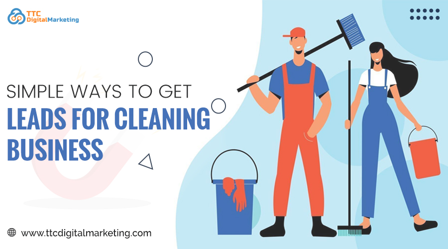 Simple Ways To Get Leads For Cleaning Business