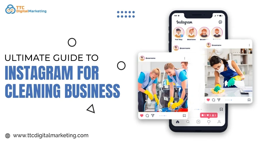 Ultimate Guide to Instagram for Cleaning Business