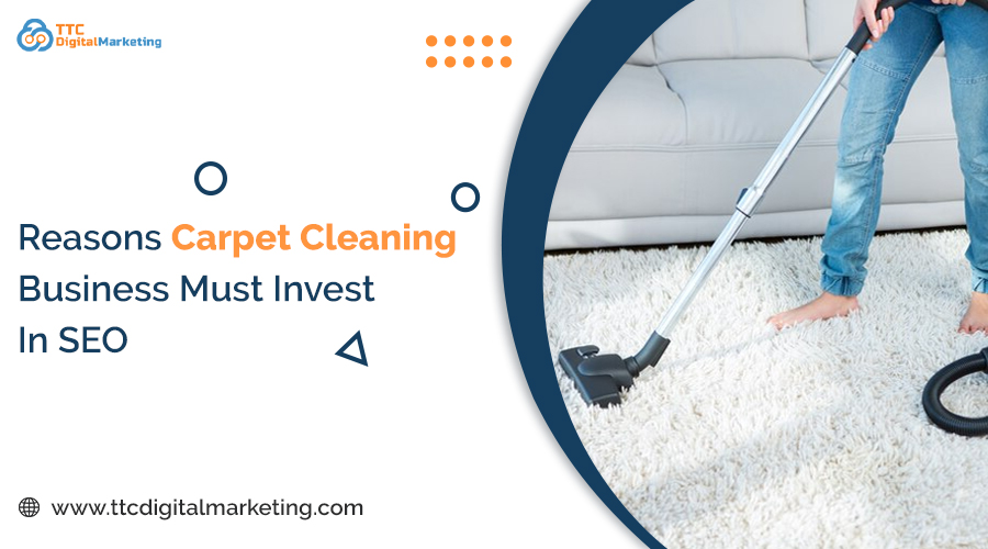 Reasons-Carpet-Cleaning-Business-Must-Invest-In-SEO