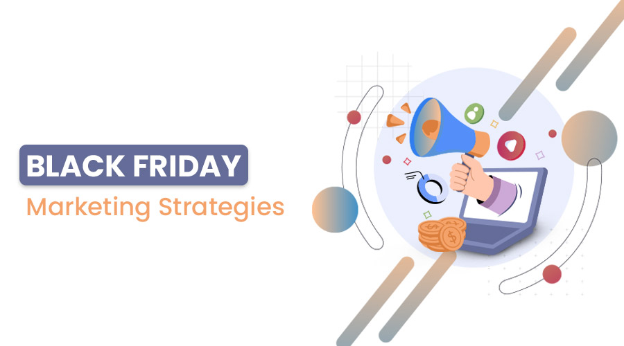 10 Proven Black Friday Marketing Strategies to Maximize Your Sales